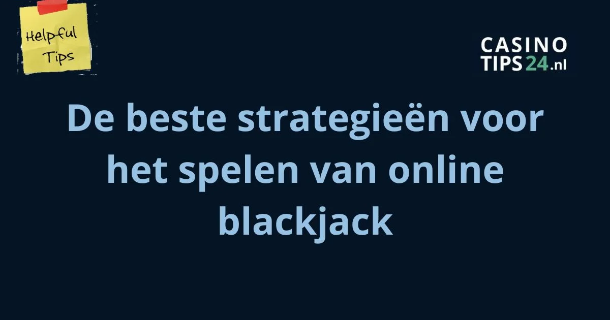 De beste strategieën voor het spelen van online blackjack