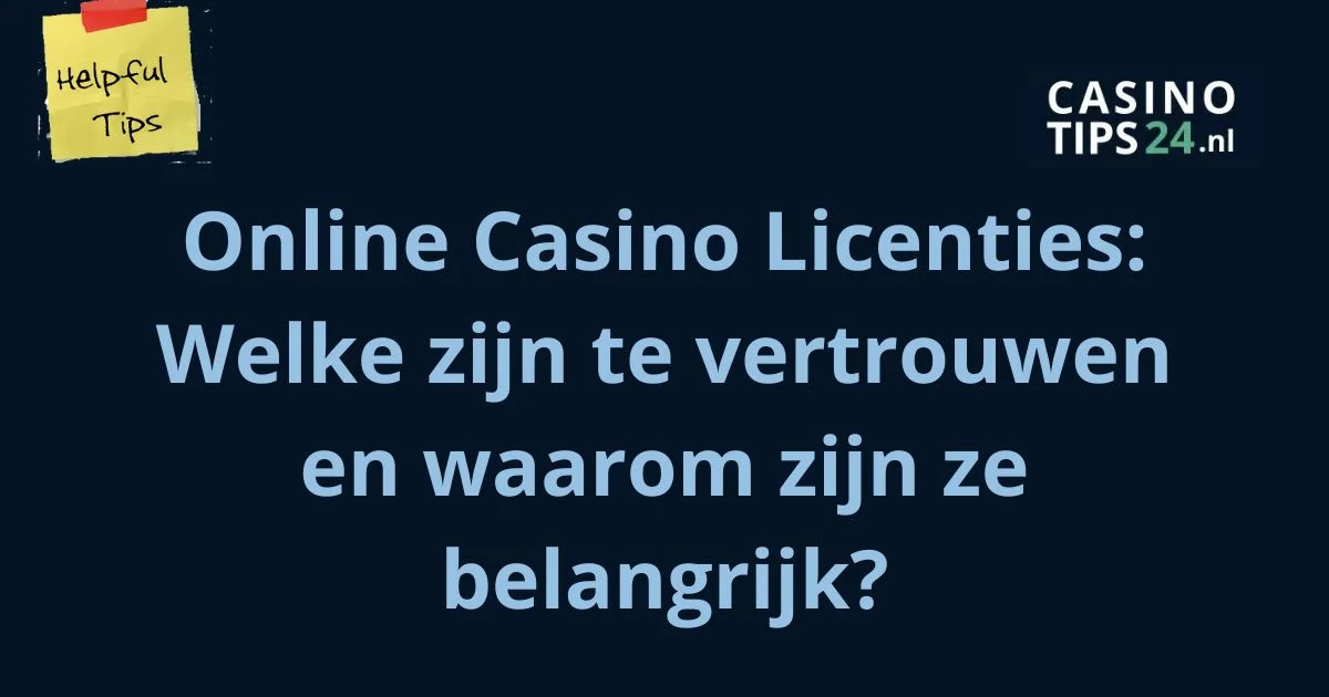 Online Casino Licenties Welke zijn te vertrouwen en waarom zijn ze belangrijk